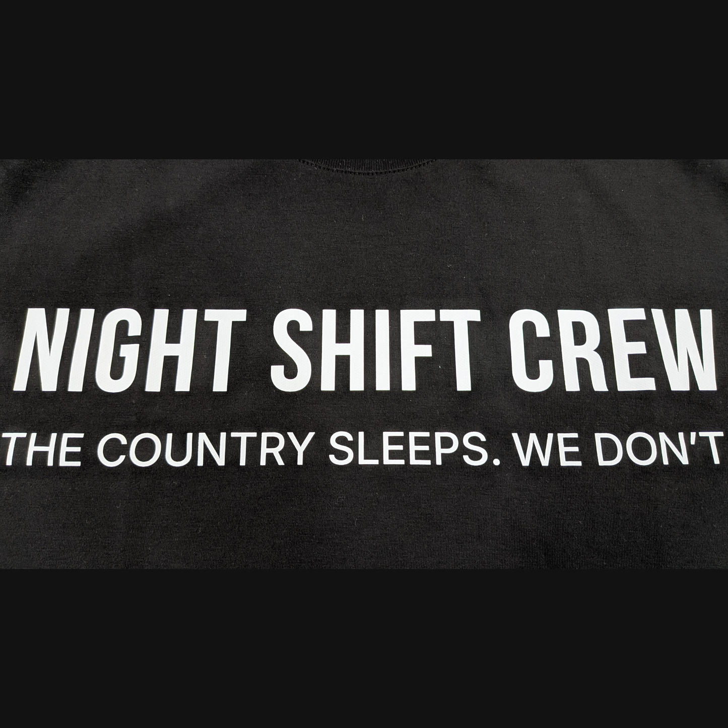 Night Shift Crew. The Country Sleeps. We Don't.