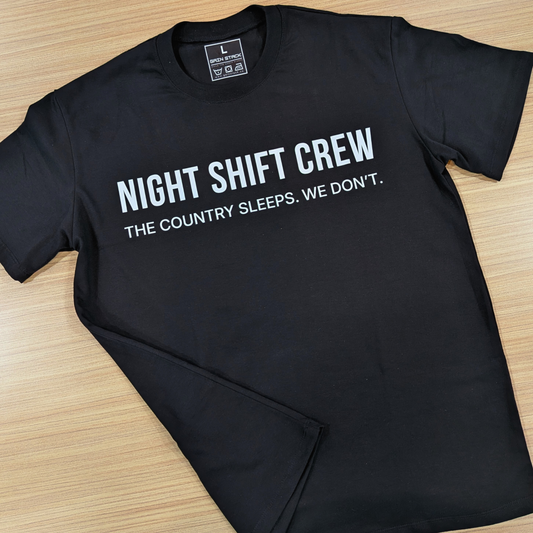 Night Shift Crew. The Country Sleeps. We Don't.