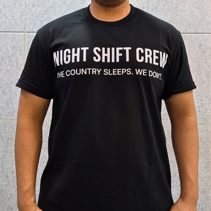Night Shift Crew. The Country Sleeps. We Don't.
