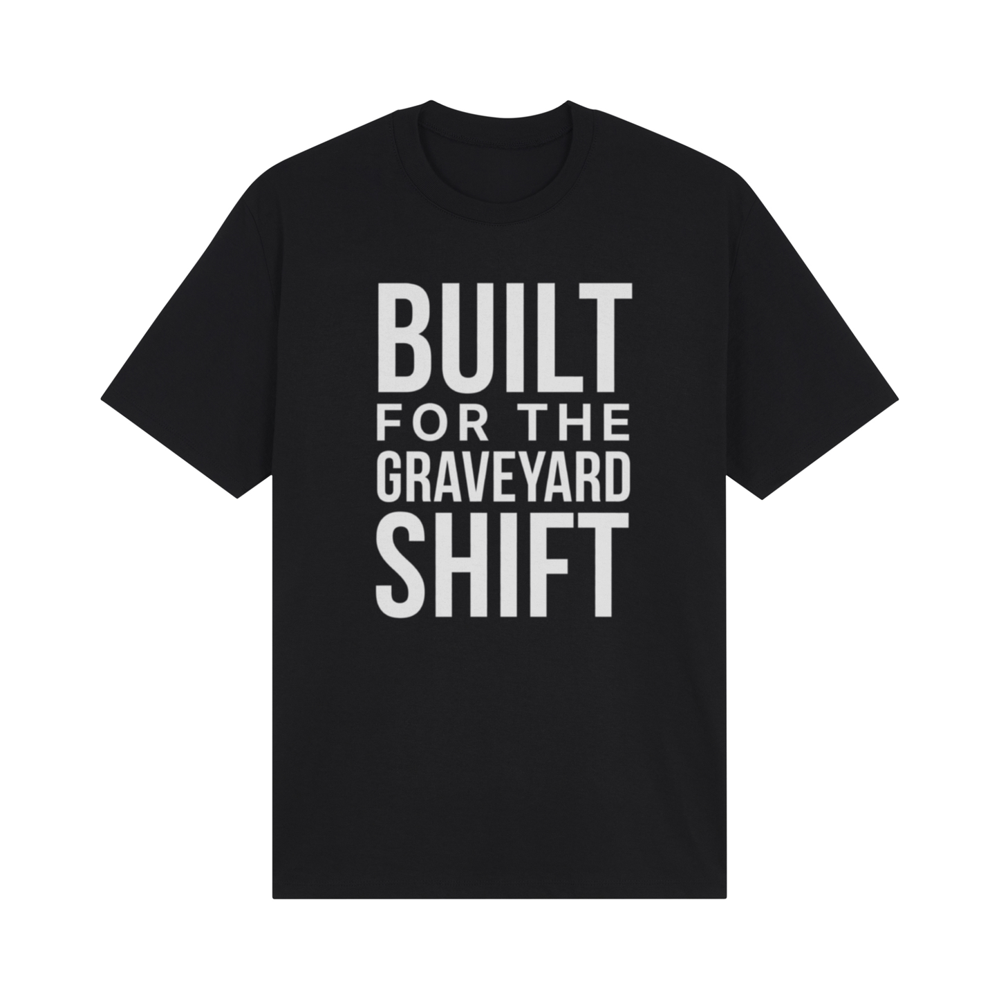 Built For The Graveyard Shift