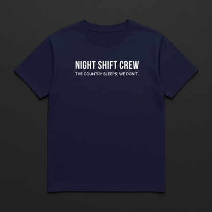 Night Shift Crew. The Country Sleeps. We Don't.