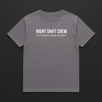 Night Shift Crew. The Country Sleeps. We Don't.