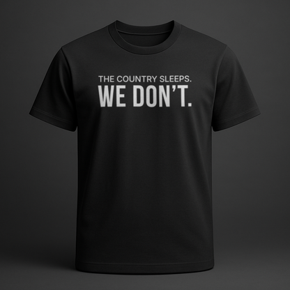 The Country Sleeps. We Don't [Black][ 4XL | 5XL ]