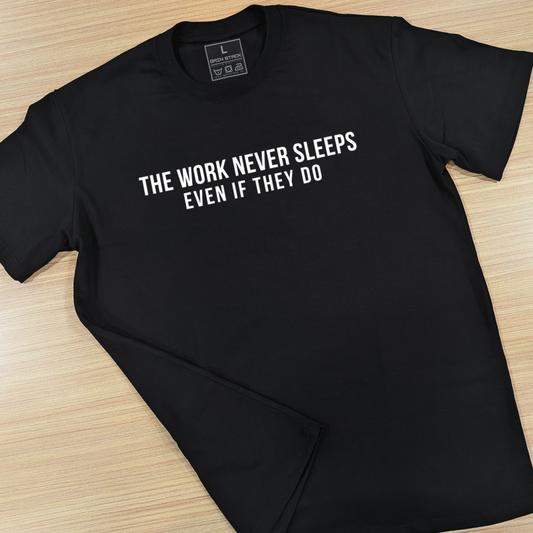 The Work Never Sleeps Even If They Do [Black][ 4XL | 5XL ]