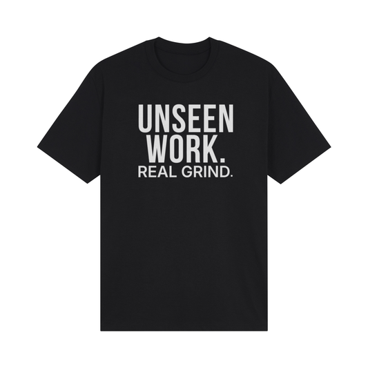 Unseen Work. Real Grind.
