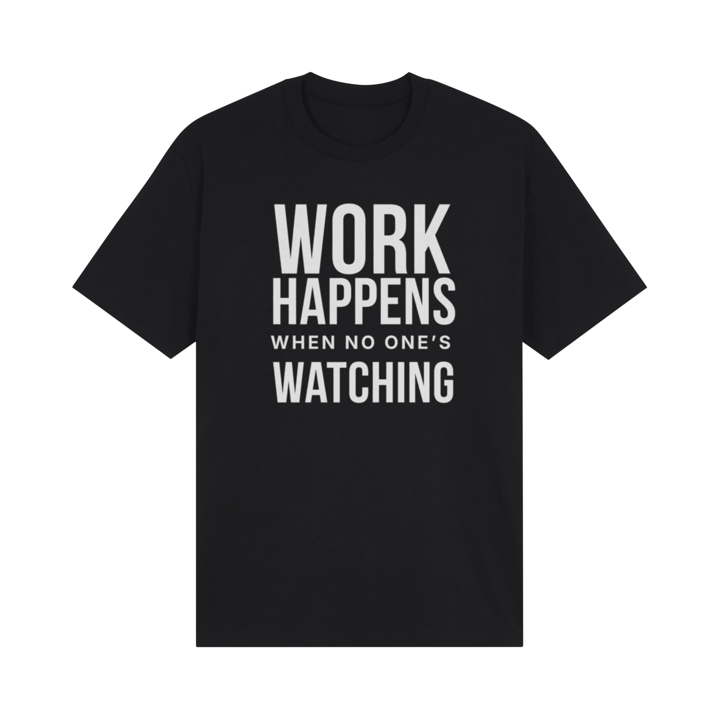 Work Happens When No One's Watching