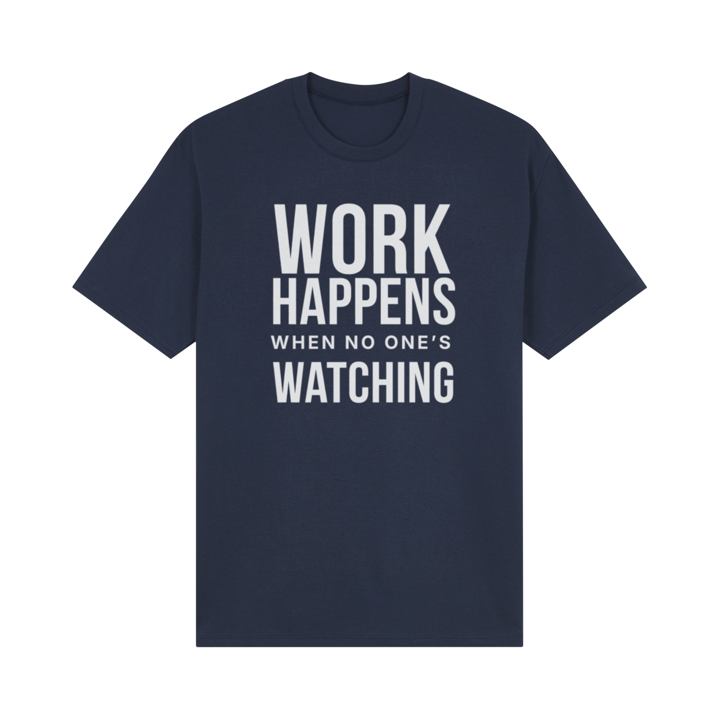 Work Happens When No One's Watching